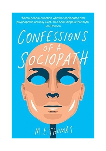 Confessions of a Sociopath: A Life Spent Hiding in Plain Sight - M. E. Thomas