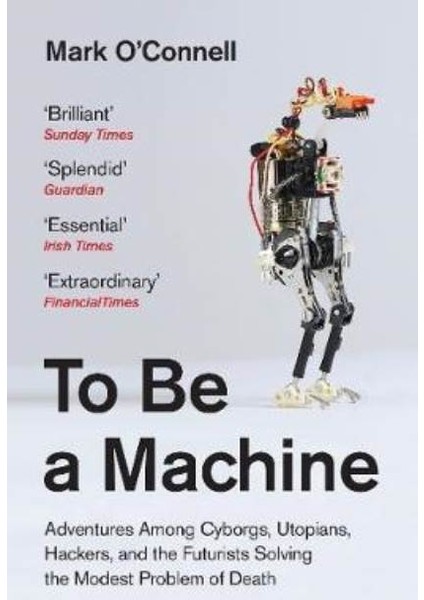 To Be a Machine - Mark O'Connell