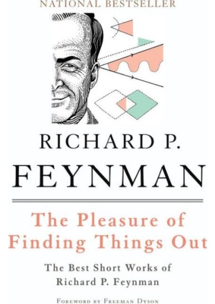 The Pleasure of Finding Things Out - Richard P. Feynman