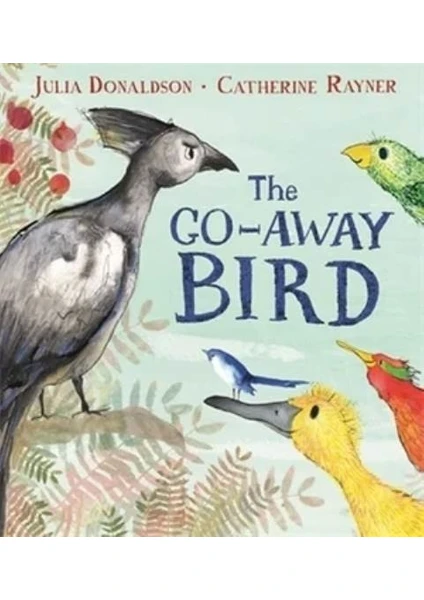 The Go-Away Bird - Julia Donaldson