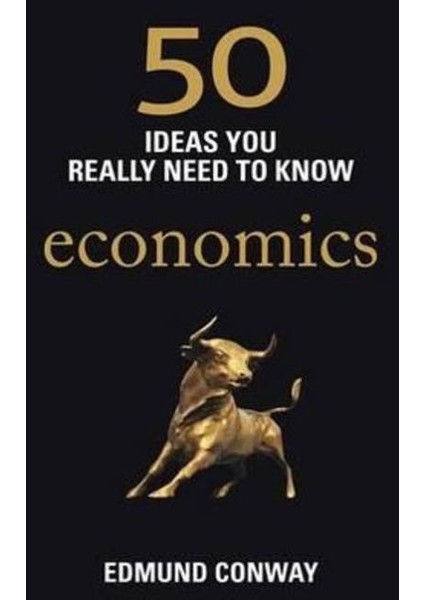 50 Ideas You Really Need To Know: Economics - Edmund Conway