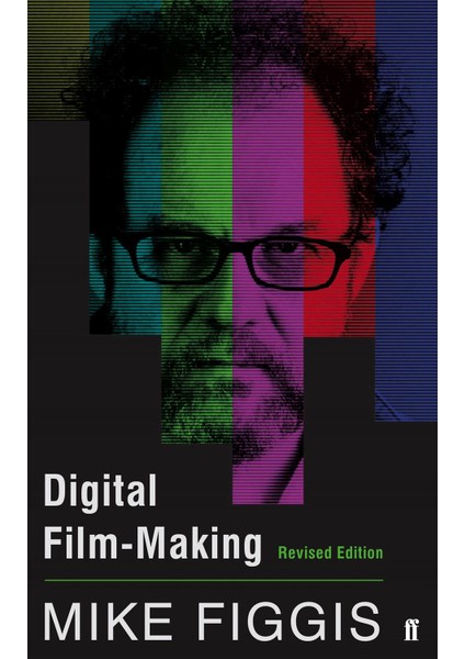 Digital Film-making Revised Edition - Mike Figgis