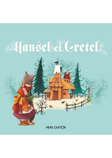 HANSEL ET GRETEL - PERE CASTOR - Jacob And Wilhelm Grimm