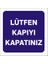 İzmir Serigafi Lütfen Kapıyı Kapayınız Yönlendirme Etiketi 12 x 12 cm 1