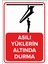 - Asılı Yüklerin Altında Durma - Sac Malzeme 25 x 35 cm 1