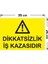 - Dikatsizlik İş Kazasıdır Levhası - Sac Malzeme 25 x 35 cm 2