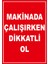 - Makinada Çalışırken Dikkatli Olun Levhası - Sac Malzeme 25 x 35 cm 2