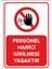 - Personel Harici Girilmesi Yasaktır Levhası - Sac Malzeme 25 x 35 cm 1