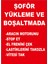 - Şöfer Yükleme Ve Boşaltmada Levhası - Sac Malzeme 25 x 35 cm 1