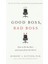 Good Boss, Bad Boss: How to Be the Best... and Learn from the Worst - Robert I. Sutton 1