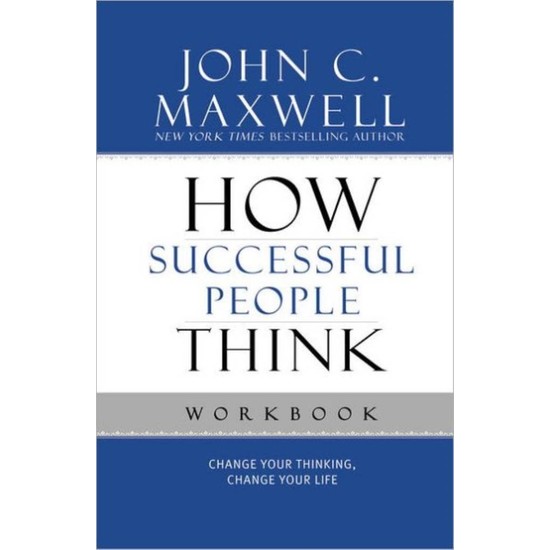 How Successful People Think Workbook - John C. Maxwell