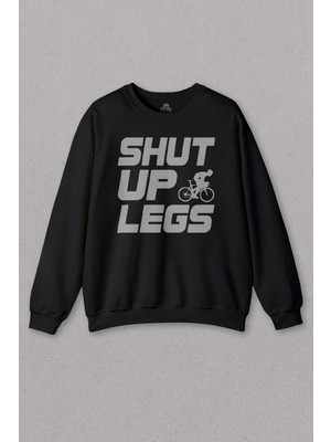 Unisex Siyah Sweatshirt Shut Up Legs Mountain Bike Bisiklet Bicycle Baskılı Sweat