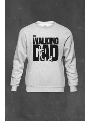 Gri Sweatshirt The Walking Dad Dead Yürüyen Baba Babalar Günü Baskılı Unisex Sweat
