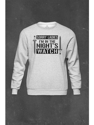 Gri Sweatshirt Dizi Game Of Thrones Sorry Ladies Im In The Nights Baskılı Unisex Sweat