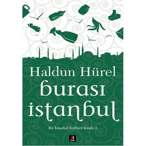 Burası İstanbul: Bir İstanbul Kültür Kitabı 2 - Haldun Hürel