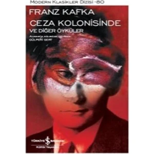 Ceza Kolonisinde ve Diğer Öyküler: Modern Klasik- Franz Kafka