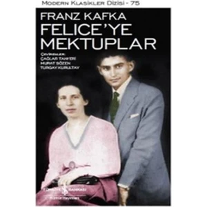 Felice ye Mektuplar: Modern Klasikler - Franz Kafka