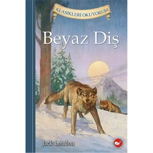 Klasikleri Okuyorum: Beyaz Diş (Ciltli) - Jack London