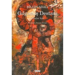 Gençler İçin Gılgamış Destanı - Bilgin Adalı