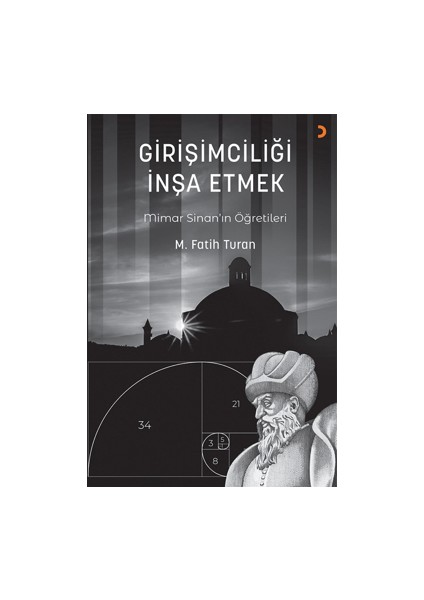Girişimciliği İnşa Etmek Mimar Sinan'ın Öğretileri - Mehmet Fatih Turan