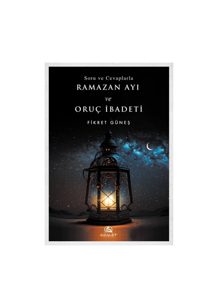 Soru ve Cevaplarla Ramazan Ayı ve Oruç İbadeti - Fikret Güneş