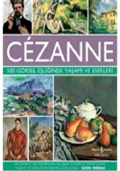 Cézanne - 500 Görsel Eşliğinde Yaşamı Ve Eserleri - Susie Hodge