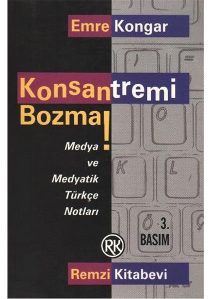 Konsantremi Bozma! Medya ve Medyatik Türkçe Notlar