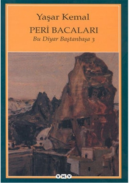 Peri Bacaları: Bu Diyar Baştan Başa 3 - Yaşar Kemal