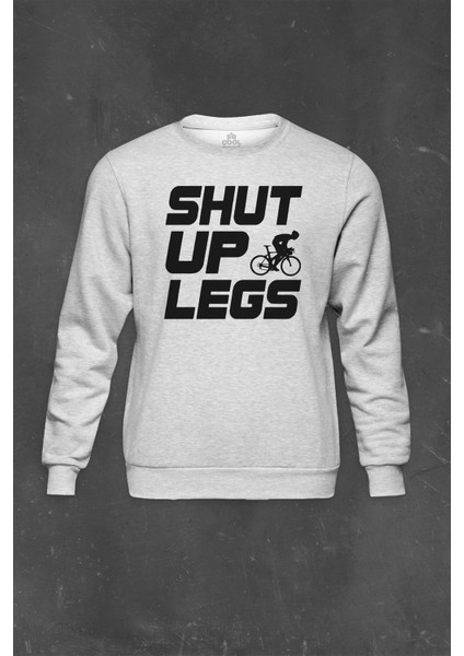 Gri Sweatshirt Shut Up Legs Mountain Bike Bisiklet Bicycle Baskılı Unisex Sweat