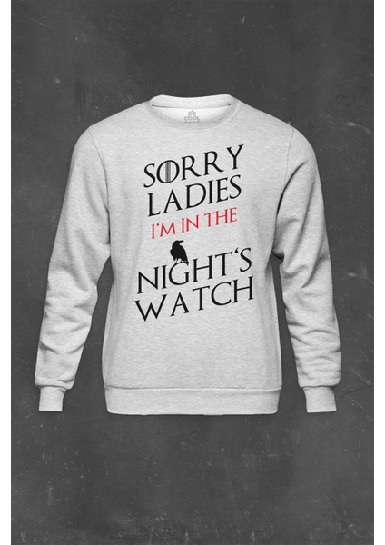 Gri Sweatshirt Dizi Game Of Thrones Sorry Ladies Im In The Nights Baskılı Unisex Sweat