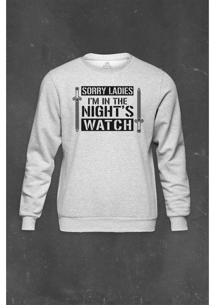 Gri Sweatshirt Dizi Game Of Thrones Sorry Ladies Im In The Nights Baskılı Unisex Sweat