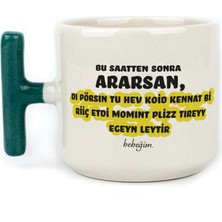 Mor Mürekkep Bu Saatten Sonra Ararsan Baskılı Yeşil Kulplu T Kupa
