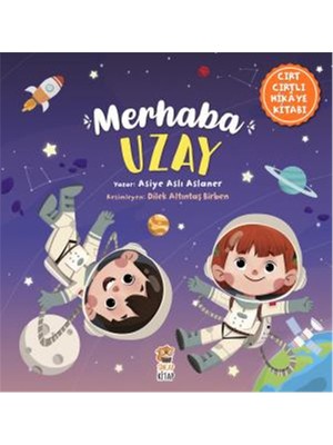 Merhaba Uzay (Cırt Cırtlı Hikaye Kitabı) -  Asiye Aslı Aslaner