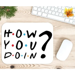 Eylül Design Friends How You Doin ? Baskılı Özel Tasarım Dikdörtgen Kaydırmaz Mousepad