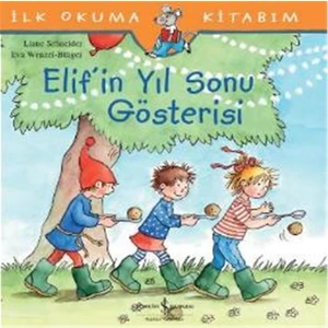 Elif'in Yıl Sonu Gösterisi - İlk Okuma Kitabım - Liane Schneider