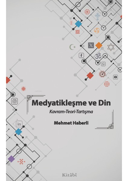 Medyatikleşme ve Din Kavram - Teori - Tartışma - Mehmet Haberli