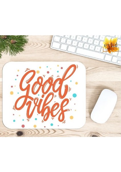 Eylül Design Good Vibes Baskılı Özel Tasarım Dikdörtgen Kaydırmaz Mousepad