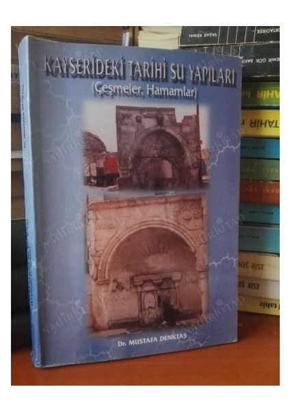 Kayserideki Tarihi Su Yapıları; Çeşmeler ve Hamamlar - Mustafa Denktaş