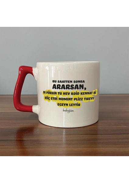Bu Saatten Sonra Ararsan Baskılı Kırmızı Kulplu D Kupa