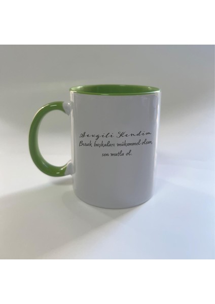 Sevgili Kendim Bırak Başkaları Mükemmel Olsun Baskılı Yeşil Mega Kupa