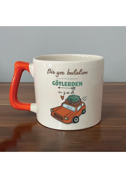 Bir Yer Bulalım Götlerden Uzak Baskılı Turuncu Kulplu D Kupa