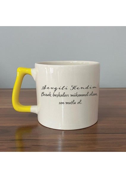 Sevgili Kendim Bırak Başkaları Mükemmel Olsun Baskılı Sarı Kulplu D Kupa