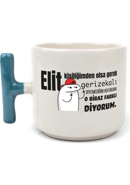 Elit Kişiliğimden Olsa Gerek Baskılı Mavi Kulplu T Kupa