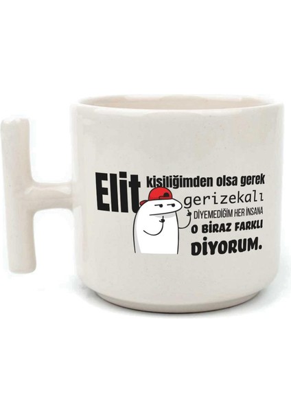 Elit Kişiliğimden Olsa Gerek Baskılı Beyaz Kulplu T Kupa