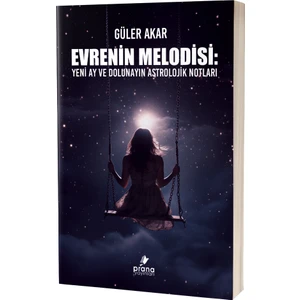 Evrenin Melodisi Yeni Ay ve Dolunayın Astrolojik Notları - Güler Akar