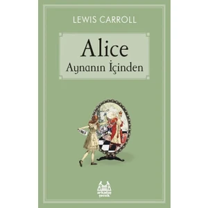 Alice Aynanın İçinden - Lewis Carroll