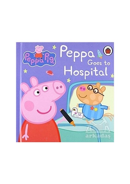 Peppa Goes to Hospital