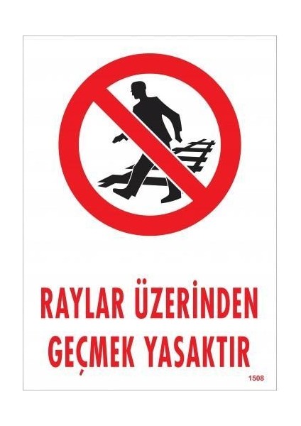 Raylar Üzerinden Geçmek Yasaktır Uyarı Levhası 25X35 KOD:1508