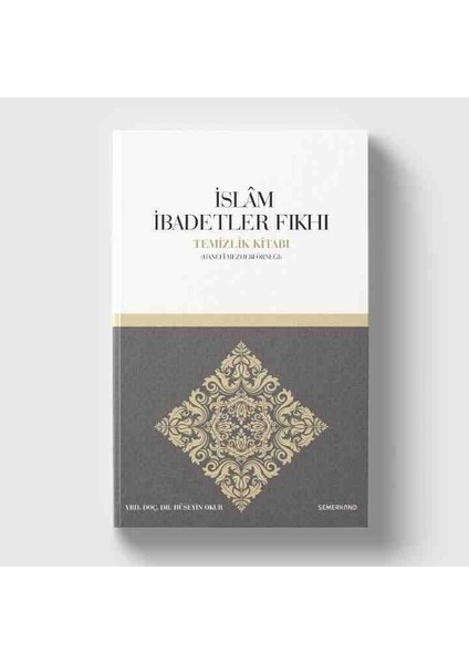 İslam İbadetler Fıkhı - Temizlik Kitabı - Hüseyin Okur