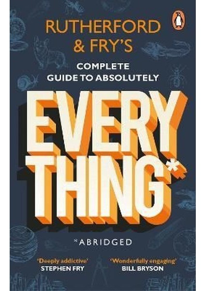 Rutherford And Fry's Complete Guide To Absolutely Everything (Abridged) : New From The Stars Of Bbc